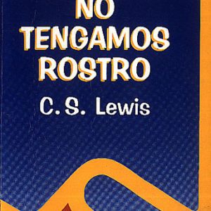 Lewis C.S. - Mientras No Tengamos Rostro